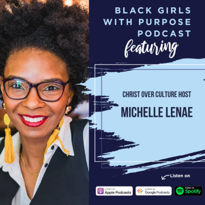 111. Meet Christ Over Culture Host Michelle Lenae by Black Girls with