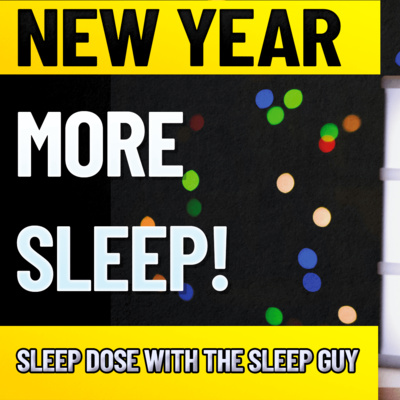 NEW YEAR, SLEEP MORE! CHANGES AND PODCAST UPDATES!