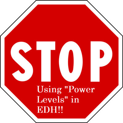 STOP USING POWER LEVELS in EDH! Why Explaining the Intent of an EDH Deck, not a Subjective Numeric "Power Level", is CRITICAL in EDH episode artwork