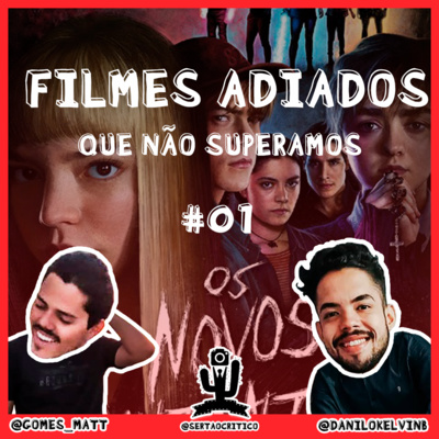 EP #01 - FILMES ADIADOS QUE NÃO SUPERAMOS 