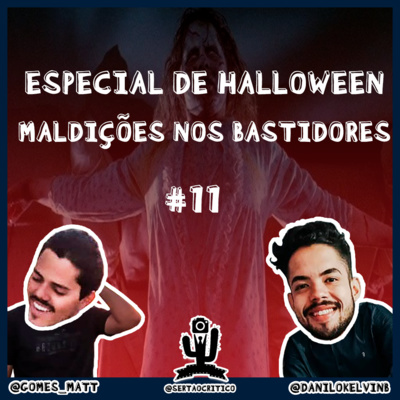 EP #11 - ESPECIAL DE HALLOWEEN: MALDIÇÕES NOS BASTIDORES 