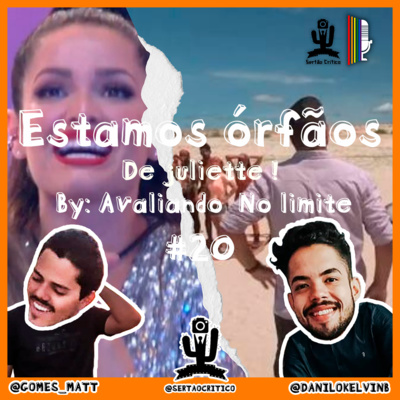 EP #20 - ESTAMOS ÓRFÃOS DE JULIETTE :( BY: AVALIANDO NO LIMITE 