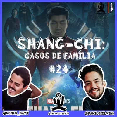 EP #24- SHANG-CHI: CASOS DE FAMÍLIA