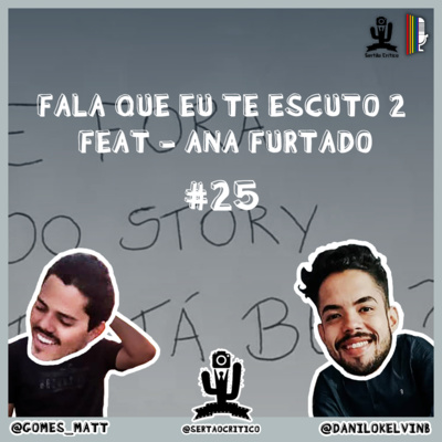 EP #25 - FALA QUE EU TE ESCUTO 2 FEAT - ANA FURTADO 