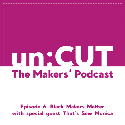 6. Black Makers Matter Movement | un:CUT - the makers' podcast