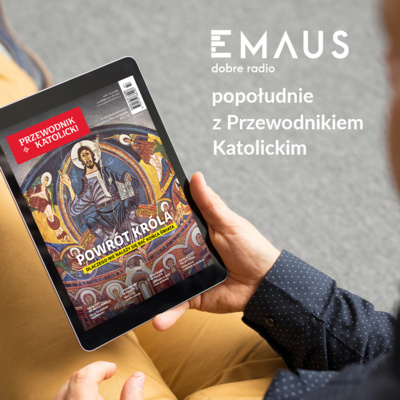 Popołudnie z Przewodnikiem Katolickim #47