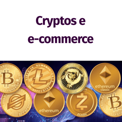 11 - Cryptomoedas e o mercado de ecommerce 