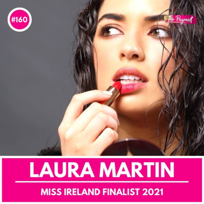160 LAURA MARTIN INTERVIEW: MISS IRELAND FINALIST 2021 by The Pageant Project