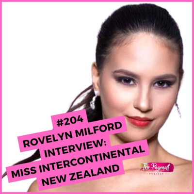 #204 ROVELYN MILFORD INTERVIEW: MISS INTERCONTINENTAL NEW ZEALAND 2022