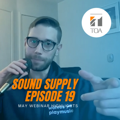 NEW! Sound, Supply, EP 19 - May Webinar Highlights!