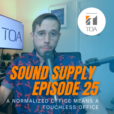 Sound, Supply, Season 2: EP 25: A Normalized Office means a Touch-less Office.