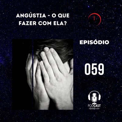 Angústia - O que fazer com ela?