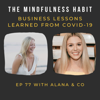 77 : Business lessons learned from COVID-19 with Alana & Co