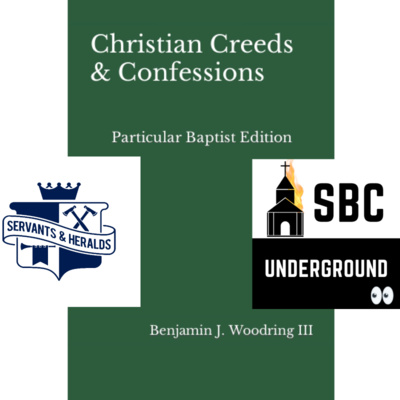 Particular Baptist Creeds and Confessions with Ben Woodring