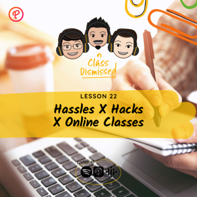 Lesson 23 | Hassles X Hacks X Online Classes | Class Dismissed PH