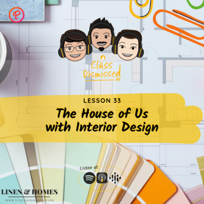 Lesson 33 | The House of Us with Interior Design | Class Dismissed PH