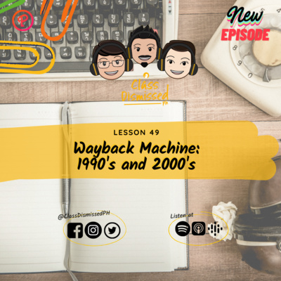 Lesson 49 | Wayback Machine: 1990's and 2000's | Class Dismissed PH