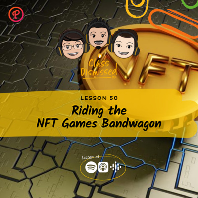 Lesson 50 | Riding the NFT Games Bandwagon | Class Dismissed PH