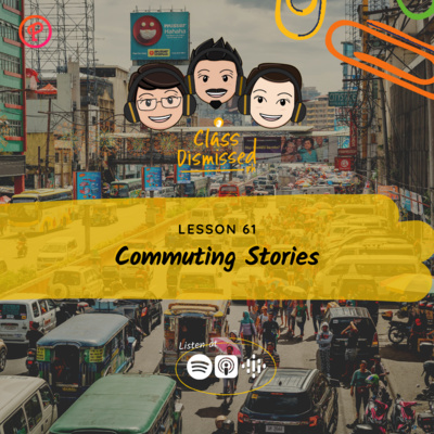 Lesson 61 | Commuting Stories | Class Dismissed PH