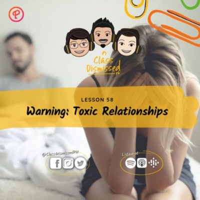 Lesson 58 | Warning: Toxic Relationships | Class Dismissed PH