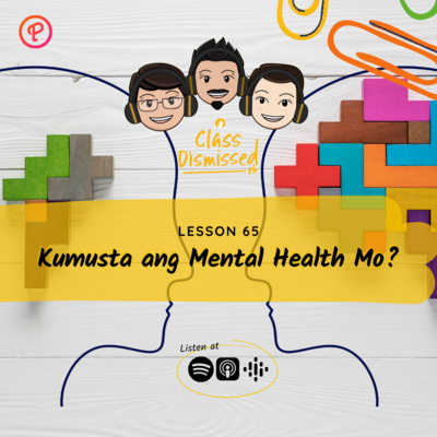 Lesson 65 | Kumusta ang Mental Health Mo? | Class Dismissed PH