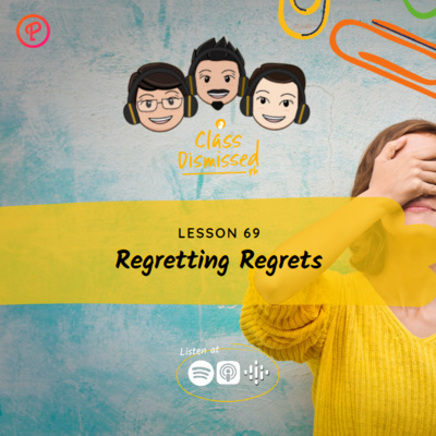 Lesson 69 | Regretting Regrets | Class Dismissed PH