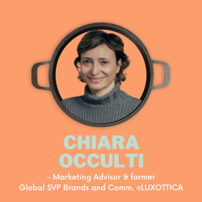 Chiara Occulti, Marketing Advisor & former Global SVP Brands and Communication @LUXOTTICA