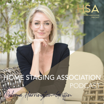 The Home Staging Association Podcast - The Power of Education in Home Staging with Paloma Harrington