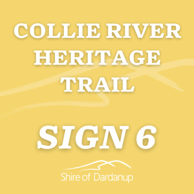 Sign 6. Collie River Heritage Trail Stories