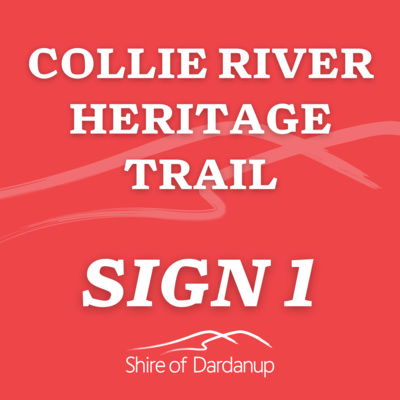 Sign 1. Collie River Heritage Trail Stories