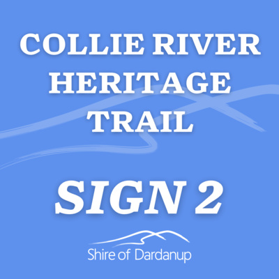 Sign 2. Collie River Heritage Trail Stories