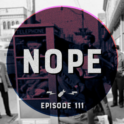 Episode 111 - "Nope"