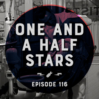 Episode 116 - "One And A Half Stars"