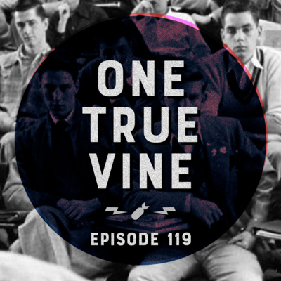 Episode 119 - "One True Vine"