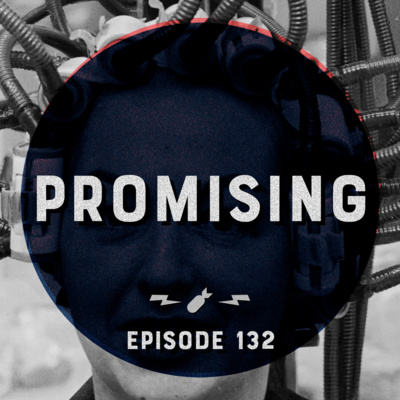 Episode 132 - "Promising"