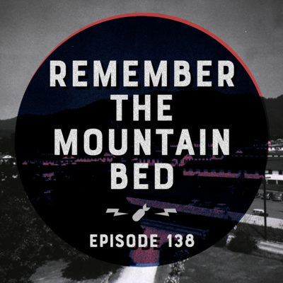 Episode 138 - "Remember The Mountain Bed"