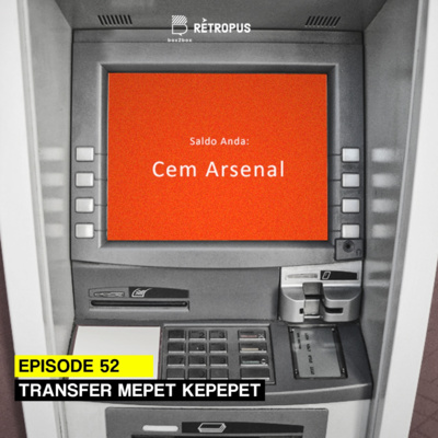 Episode 52 - Transfer Mepet jadi Kepepet episode artwork
