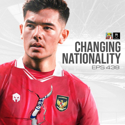 Eps 438: Naturalisasi yang (Tidak) Seksi