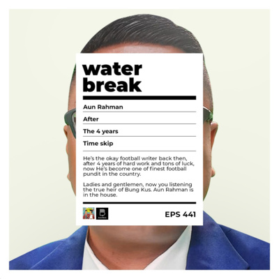 441: Water Break - 4 Tahun Kemudian Bersama Aun Rahman episode artwork