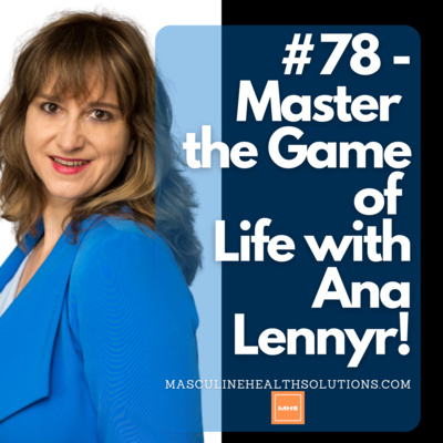 #78 - Master the Game of Life with Ana Lennyr