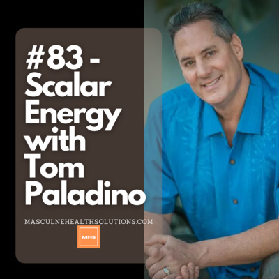 #83 - Scalar Energy with Tom Paladino