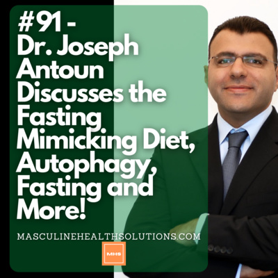 #91 - Dr. Joseph Antoun Discusses the Fasting Mimicking Diet, Autophagy, Fasting and More!
