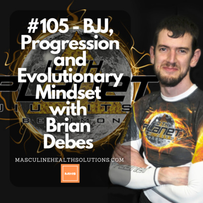 #105 - BJJ, Progression and Evolutionary Mindset with Brian Debes