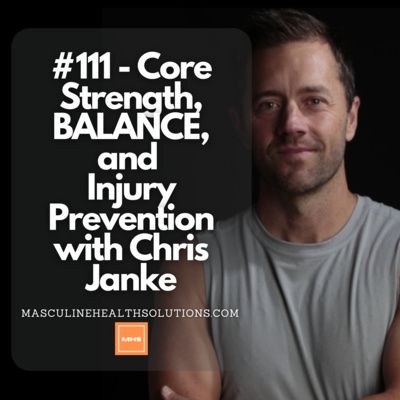 #111 - Core Strength, BALANCE, and Injury Prevention with Chris Janke
