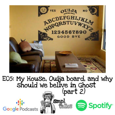E05: Haunted House, Ouija board, and Why should we believe in ghost?(part 2) episode artwork