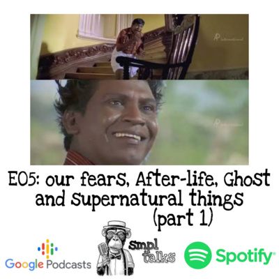 E05: A discussion about our Fears, After-life, Ghost and supernatural things(part 1) episode artwork