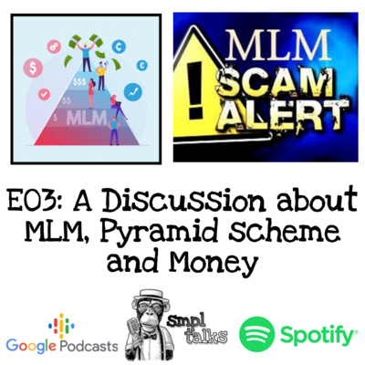 E03: A Discussion about MLM, Pyramid Scheme and Money episode artwork