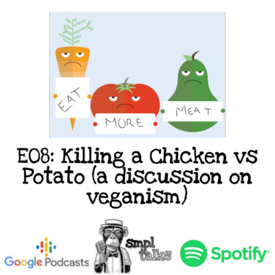 E08: killing a chicken vs a potato (A Discussion on veganism) episode artwork