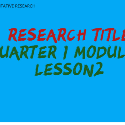 Quarter 2 Module 2 Lesson 2 Research Title (Q1M2L2)