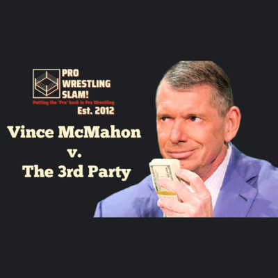 Episode 4: Vince McMahon v. The 3rd Party